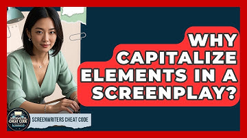 Why Capitalize Elements In A Screenplay? - Screenwriter