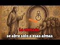 Jesús nos Advirtió: La Mónada Solo se Abre para ESTAS Almas… ¿Eres TÚ una de Ellas?