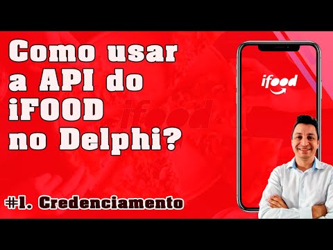 Como usar a API do iFood no Delphi - #1. Credenciamento