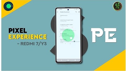 Pixel Experience Android 11 For Redmi 7/Y3 | Super Smooth | New Update