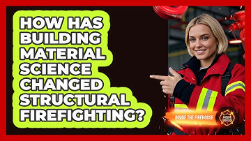 How Has Building Material Science Changed Structural Firefighting? - Inside the Firehouse