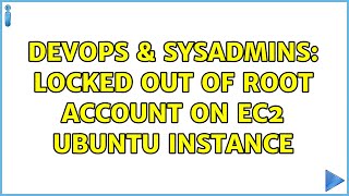 DevOps & SysAdmins: Locked out of root account on EC2 Ubuntu instance (3 Solutions!!)