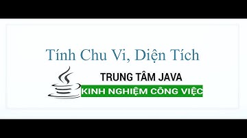 Java Cơ Bản - Tính Chu Vi và Diện Tích Các Hình trong java