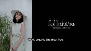 From Cotton Field to Conscious Wardrobe — Folkcharm's Ethical Craftswear, Made in Thailand