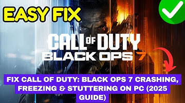 Fix Call of Duty: Black Ops 7 Crashing, Freezing & Stuttering on PC (2025 Guide)