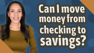 Can I move money from checking to savings?