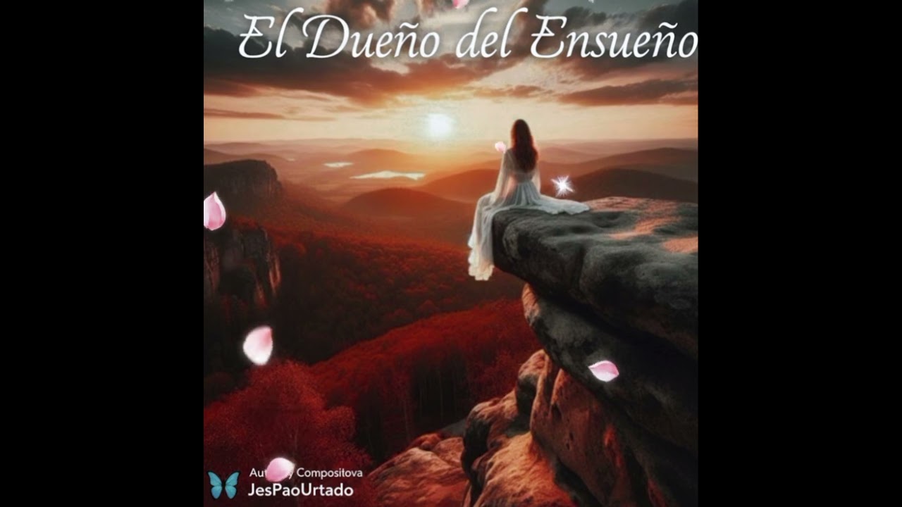 El Dueño del Ensueño Autora y Compositora JesPaoUrtado 🦋 Quito-Ecuador 🇪🇨