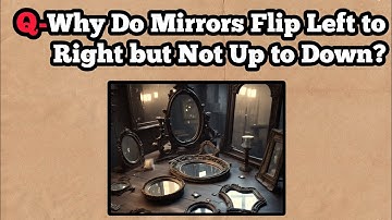 Why Do Mirrors Flip Left to Right but Not Up to Down? | Mirror Illusion Explained Scientifically