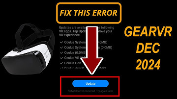Samsung GearVR Oculus Fix Update Loop [Network Error Occurred] December 2024