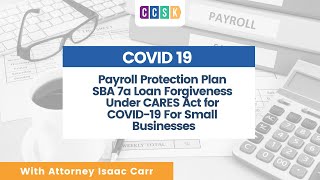 Payroll Protection Plan SBA 7a Loan forgiveness under CARES Act for  COVID-19 for small businesses