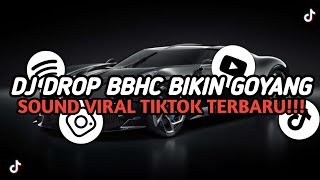 DJ DROP BBHC BIKIN GOYANG FULL BASS || SOUND VIRAL TIKTOK TERBARU