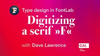 203. Digitizing serif letters #2: “F”. Type design in FontLab 7 with Dave Lawrence