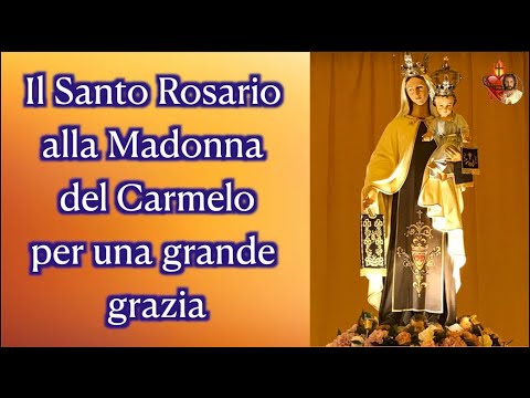 Il Santo Rosario  alla Madonna del Carmelo per una grande grazia