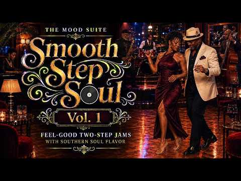 Smooth Step Soul Vol. 1 | Feel-Good Two-Step Jams with Southern Soul Flavor
