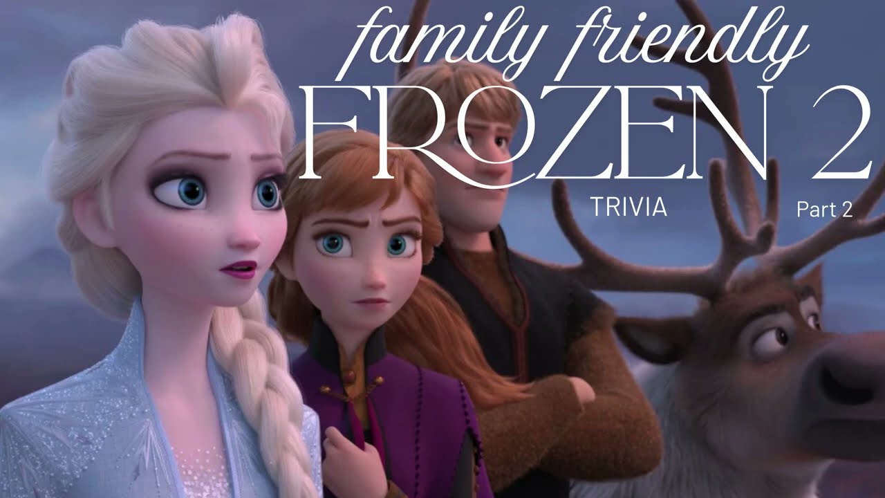 Frozen 2   Family friendly part 2