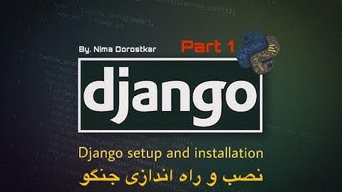 django setup and installation-part1 نصب و راه اندازی جنگو