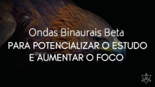 Ondas Binaurais Beta - Potencialize seus Estudos e Trabalho - Aumenta Poder de Concentração e Foco