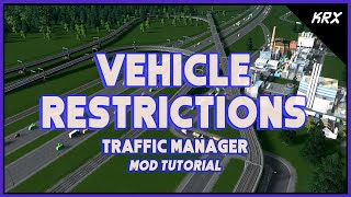 Traffic Manager Mod Tutorial - Vehicle Restrictions - Cities Skylines - Part 3