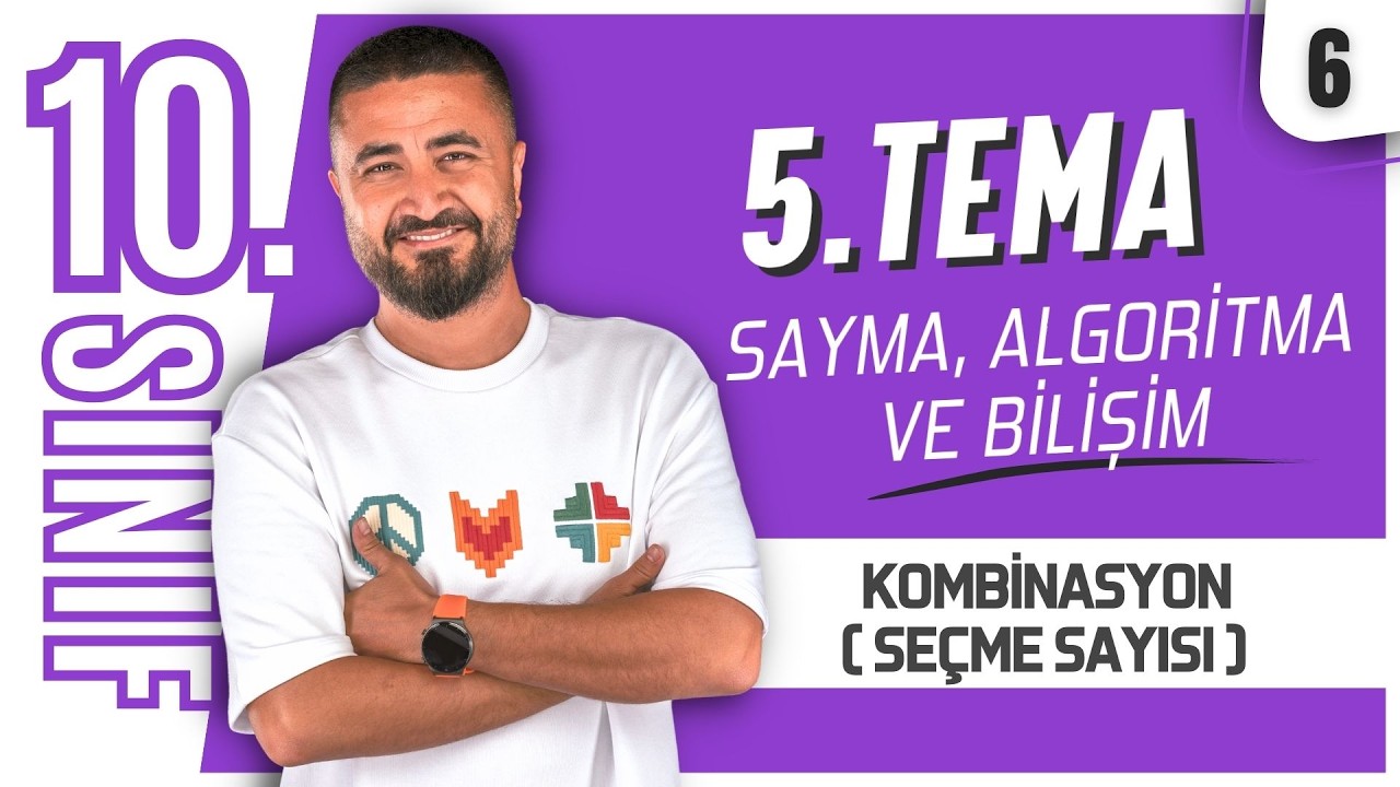 Kombinasyon - Seçme Sayısı | 10.Sınıf 5.Tema Sayma, Algoritma ve Bilişim