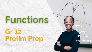 Gr 12 Functions (Prelim Prep | Domain & Range | Graphs & Transformations)