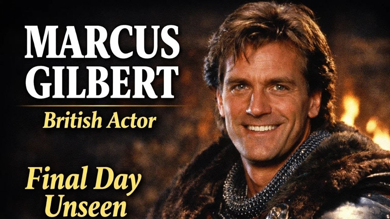 “Marcus Gilbert: The Last Day of the Beloved British Actor”