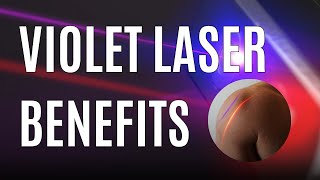 Benefits, Effects, & Research on the Violet Laser