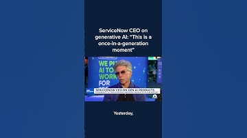 ServiceNow CEO on generative AI: 