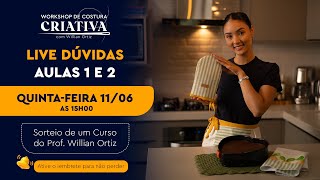 🔴LIVE DE DÚVIDAS AULAS 1 E 2 - WORKSHOP DE  COSTURA  CRIATIVA COM O MENINO COSTUREIRO 11/05 ÀS 15H