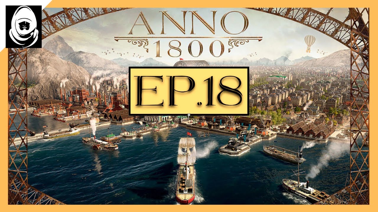 ANNO 1800 Ep.18 ANNE HARLOW! Anno 1800 Campaign Gameplay 4K