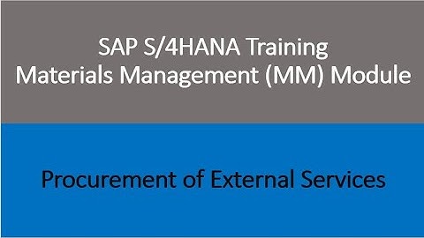 Video 08 - SAP S/4HANA Materials Management (MM) module training - Procurement of External Services