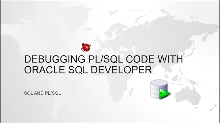 Debugging Oracle PL/SQL code with ORACLE SQL DEVELOPER tool