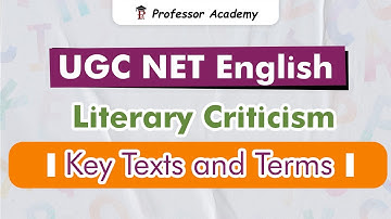 UGC NET English - Literary Criticism - Key Texts & Terms - Professor Academy