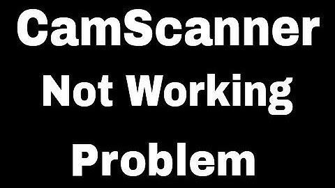 CamScanner All Problem And Not Working Error Issues Problem Solve in Android