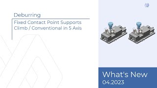 Deburring - Fixed Contact Point Supports Climb / Conventional in 5 Axis