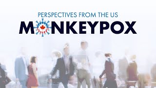 Monkeypox: Perspectives from the US