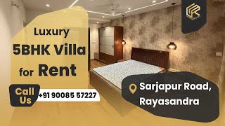 🔥Fully Furnished 5 bhk Villas for Rent Rayasandra, Sarjapur Road  📞 90085 57227 | LGCL Bamboo Forest