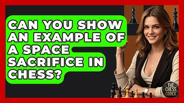 Can You Show An Example Of A Space Sacrifice In Chess? - The Chess Codex
