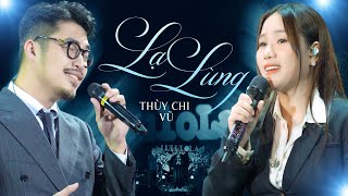 Video thumbnail of "LẠ LÙNG - Hit khủng của VŨ cũng không thể làm khó được nàng sơn ca THÙY CHI | live at #Lululola"