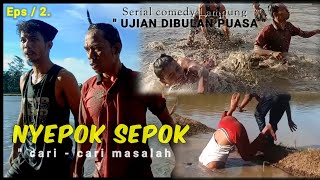Serial Comedy Lampung || Eps / 02. NYEPOK SEPOK