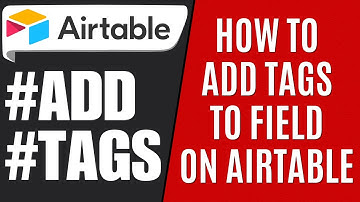 How to Add Tag Field Airtable [Quick Guide]