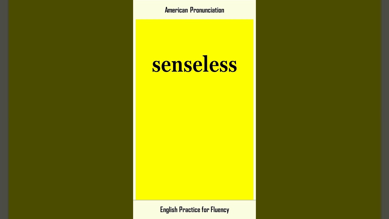 senseless, How to Say or Pronounce SENSELESS in American, British English, Pronunciation