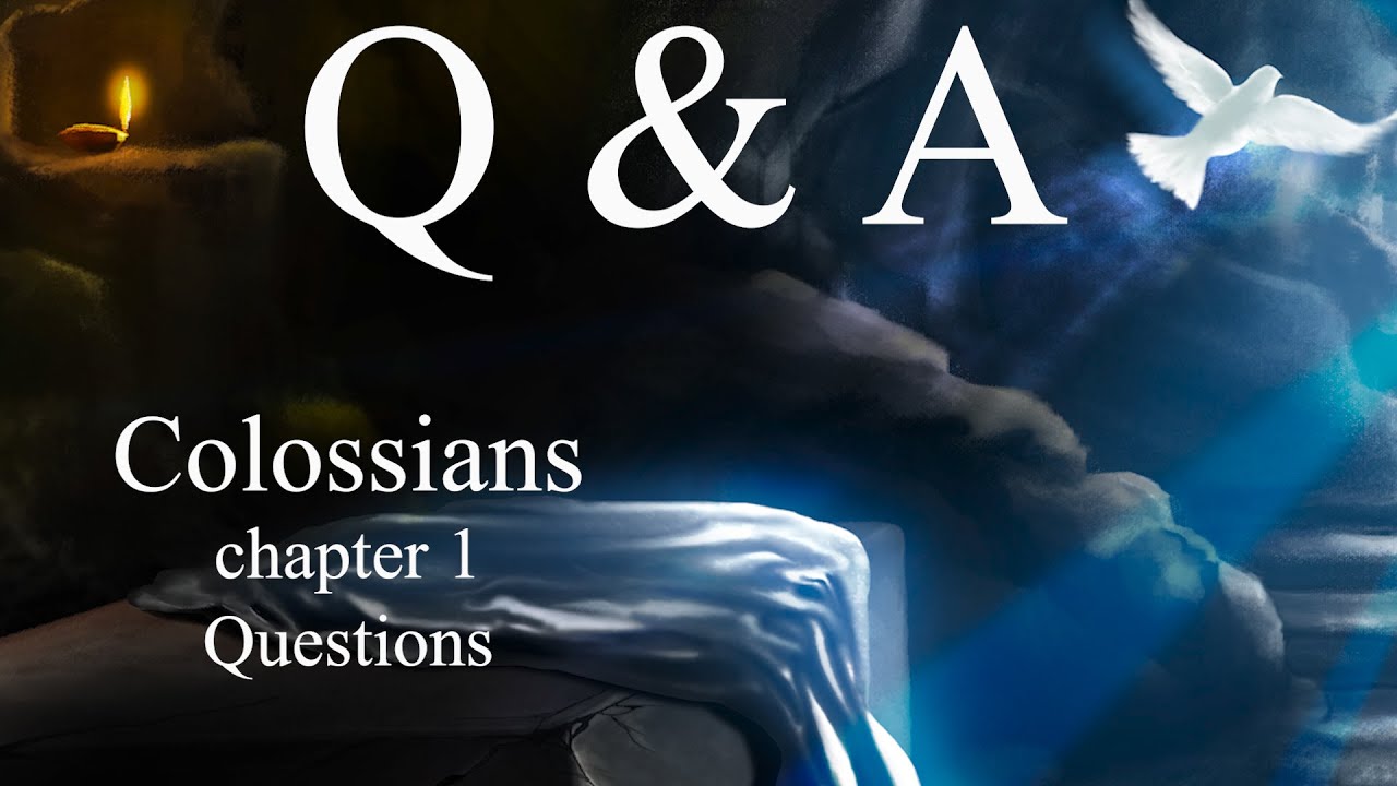 Bible Study Q&A Colossians 1 Questions - YouTube