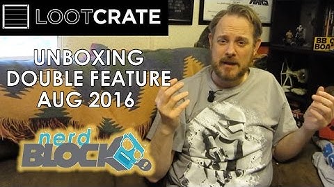 Unboxing Double Feature! Loot Crate & Nerd Block August 2016