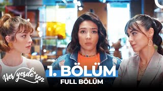 Her Yerde Sen 1. Bölüm