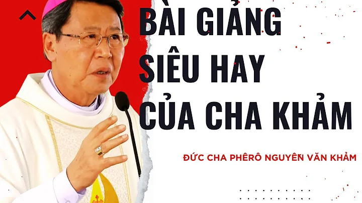 Bài Giảng Siêu Hay Của Cha Khảm || Người Được Chúa Chọn Và Chúa Gọi