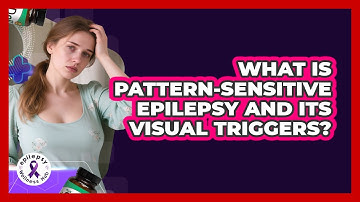 What Is Pattern-sensitive Epilepsy And Its Visual Triggers? - Epilepsy Wellness Hub