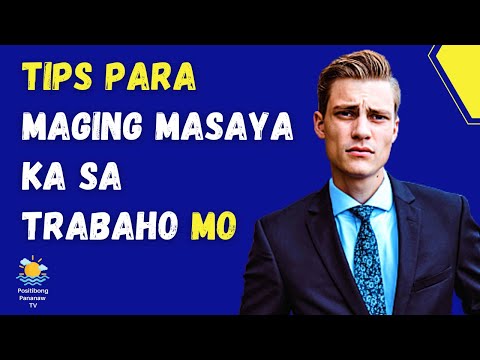 7 TIPS PAANO MAGING MASAYA SA TRABAHO