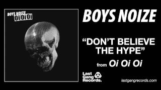 Boy Noize - Don&#39;t Believe The Hype