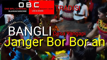 Tradisi .Janger Bor Bor an Desa Yang Api Bangli