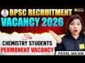 BPSC Recruitment 2026 | Permanent Vacancy for Chemistry Students | Complete Details | Chem Academy